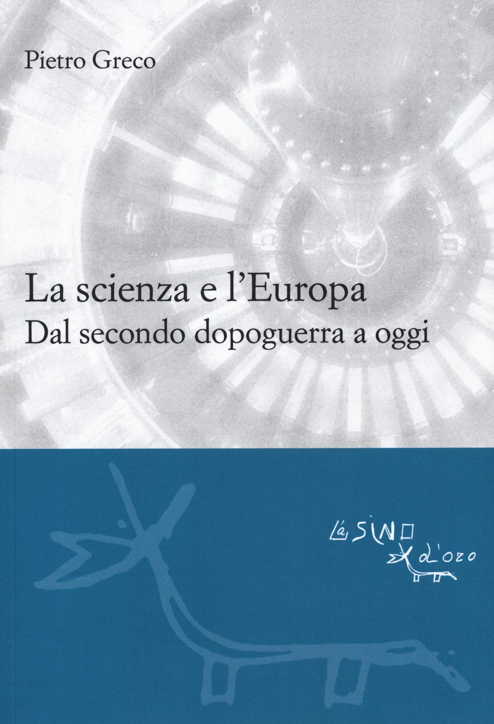 La scienza e l'Europa. Dal secondo dopoguerra a oggi Business & Technology