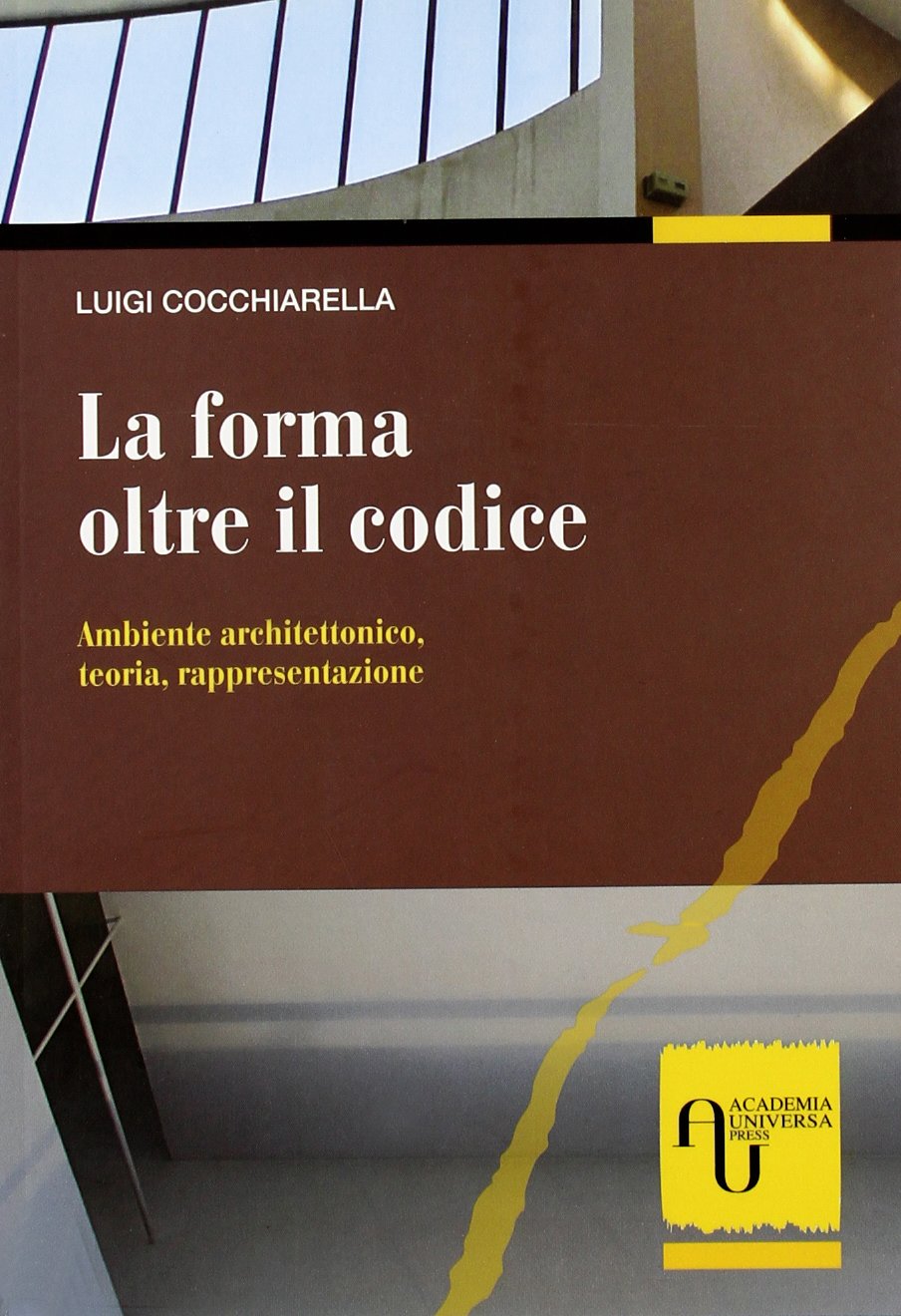La forma oltre il codice. Ambiente architettonico, teoria, rappresentazione book
