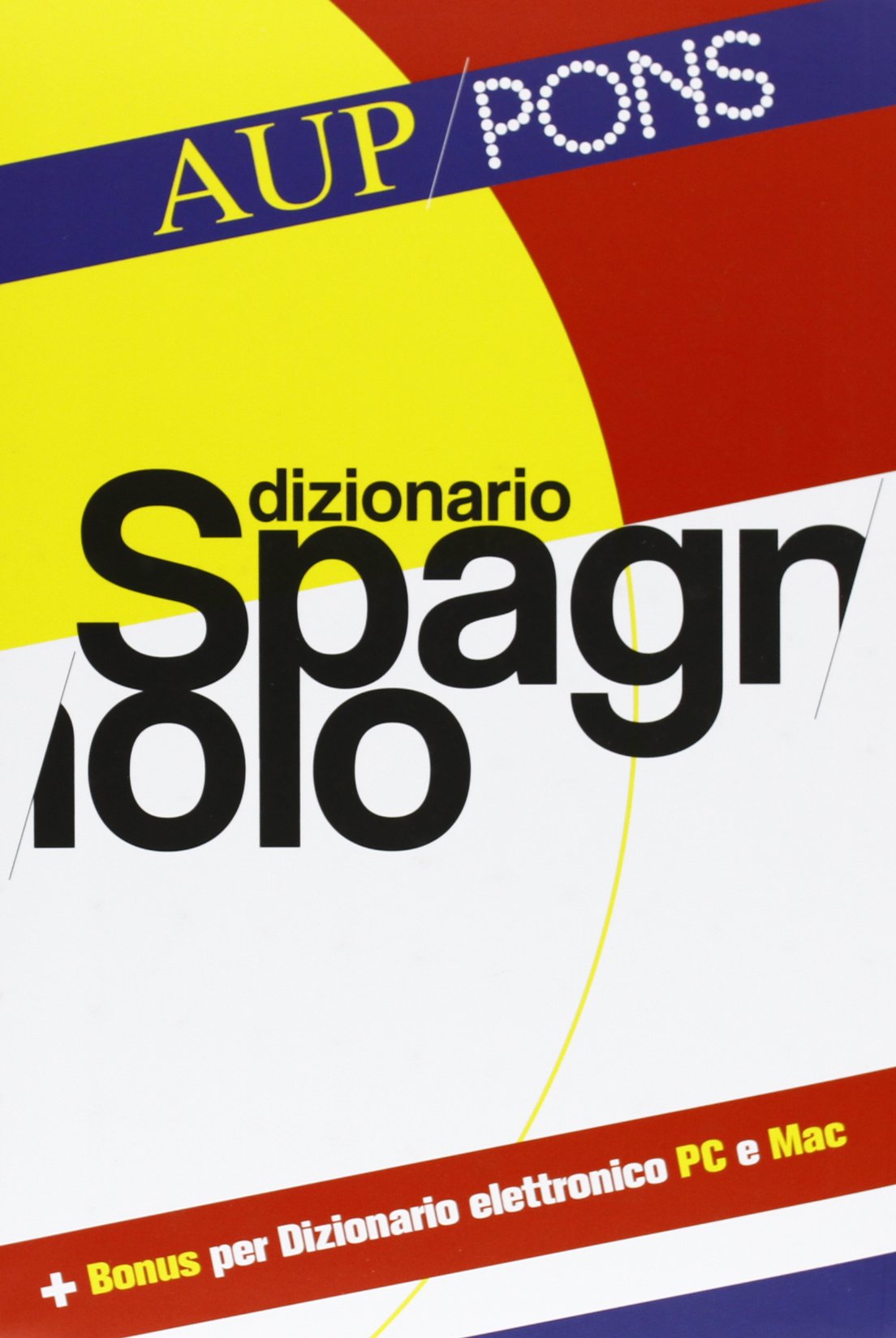Dizionario spagnolo Aup Pons. Spagnolo-italiano, italiano-spagnolo. Ediz. bilingue book