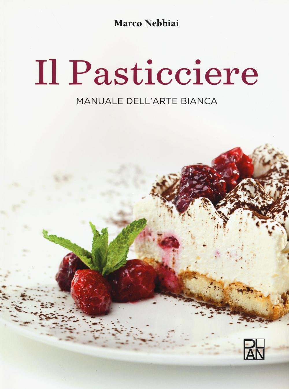 Il pasticciere. Manuale dell'arte bianca book