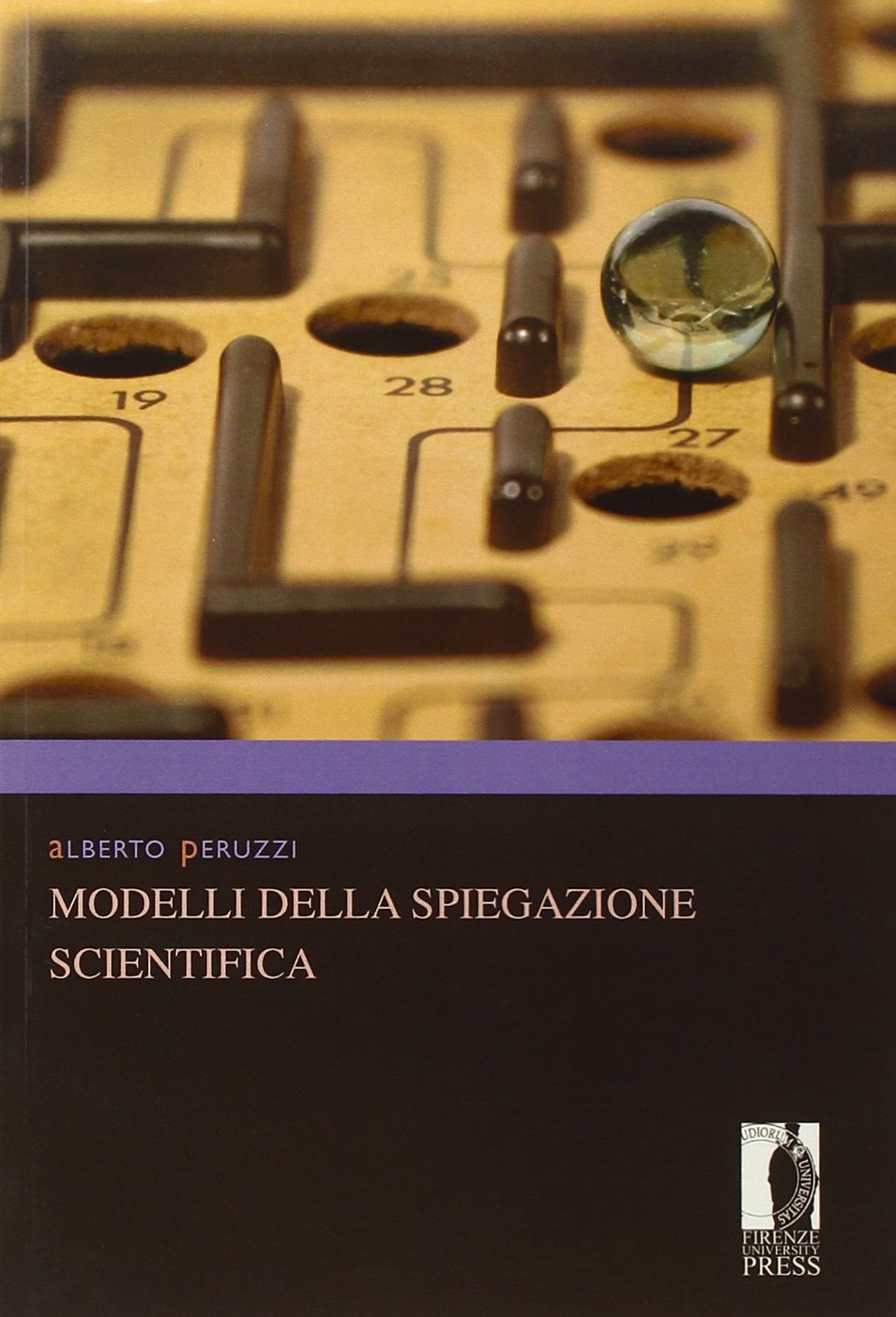 Modelli della spiegazione scientifica (Manuali. Umanistica) Philosophy