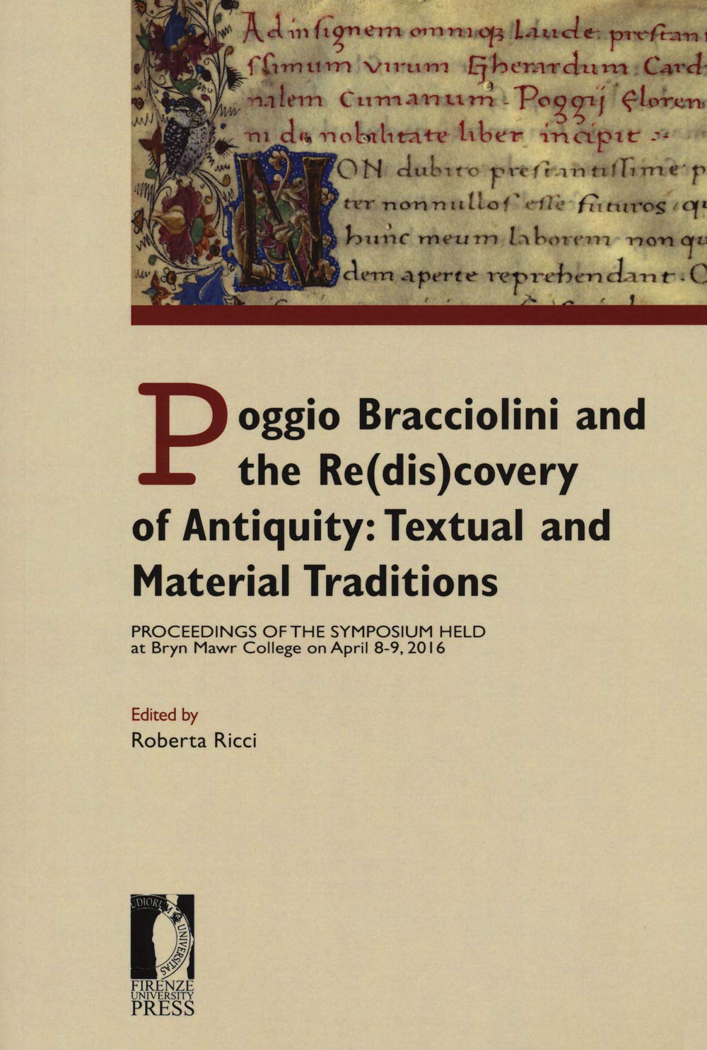 Poggio Bracciolini and the re(dis)covery of antiquity: textual and material traditions. Proceedings of the symposium held at Bryn Mawr College on April 8-9, 2016 (Atti) Contemporary literature