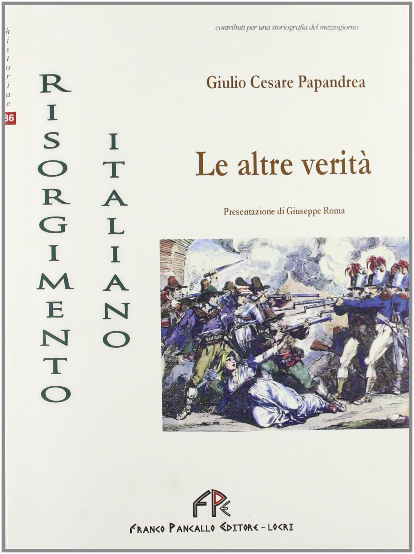 Il risorgimento italiano. Le altre verità (Historiae) Politics & History