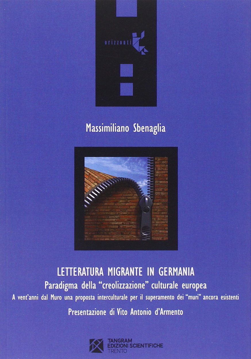 Letteratura migrante in Germania. Paradigma della «creolizzazione» culturale europea (Orizzonti) Contemporary literature