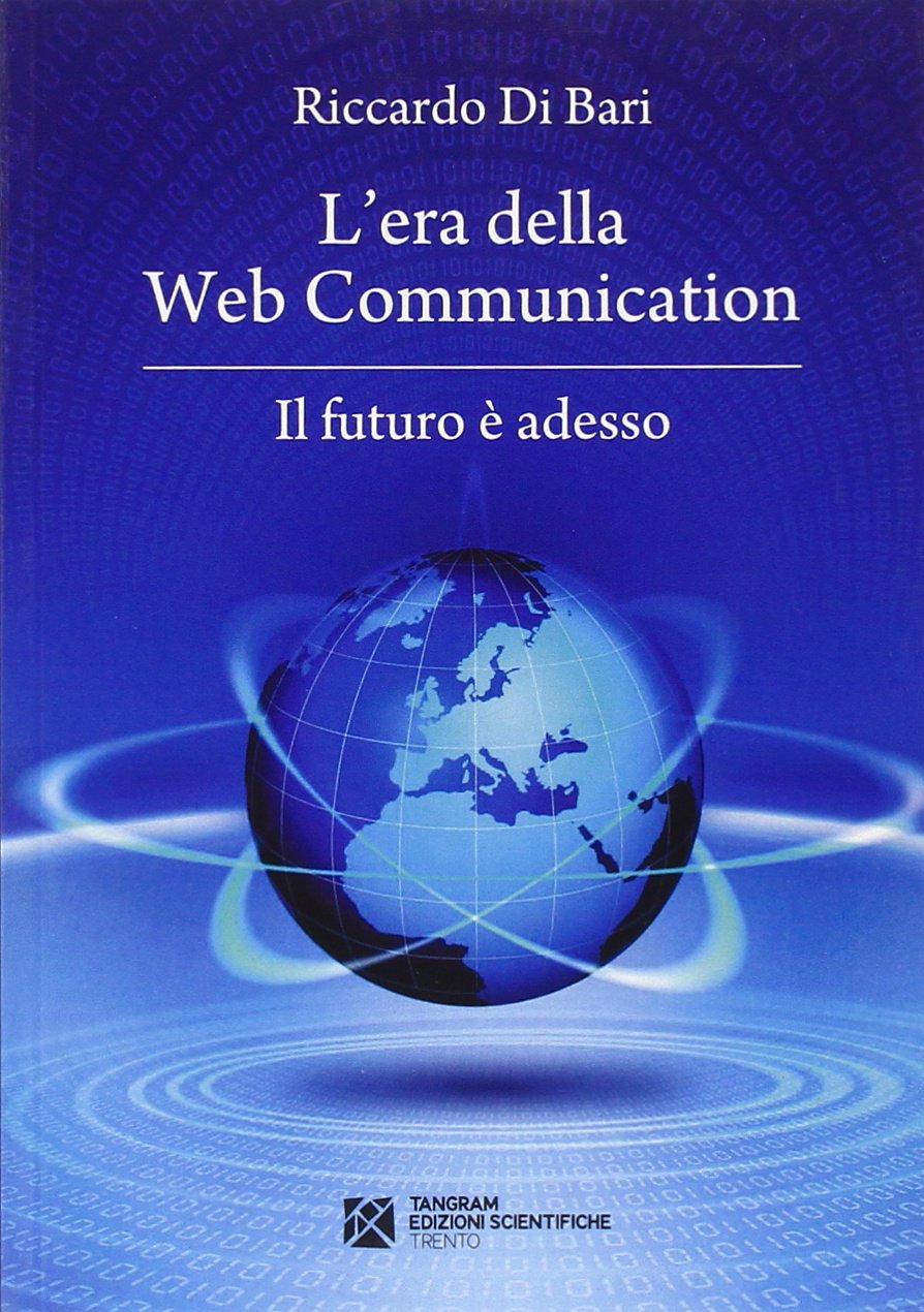 L'era della web communication. Il futuro è adesso Media & Communication