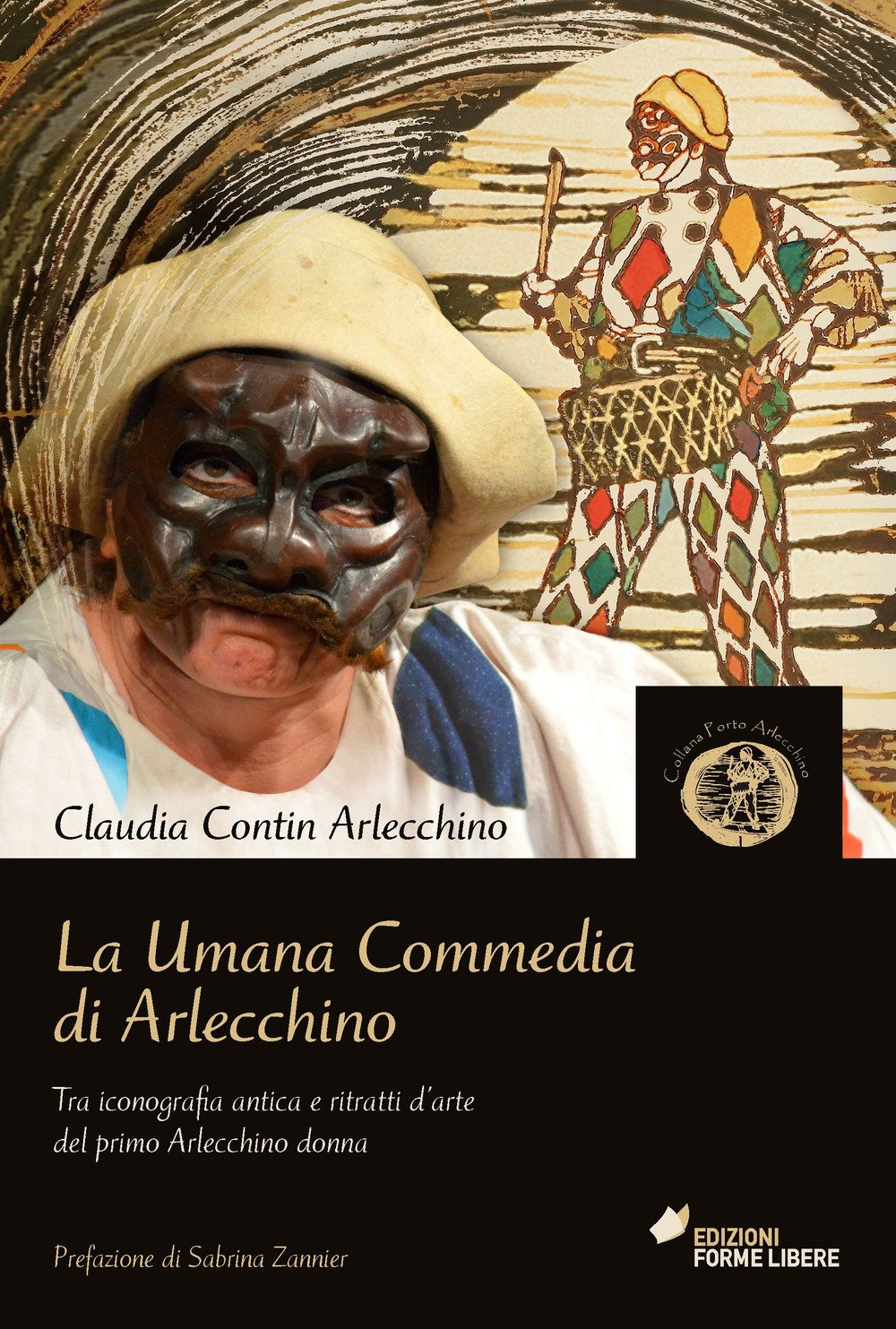 La umana commedia di Arlecchino. Tra iconografia antica e ritratti d'arte del primo Arlecchino donna book