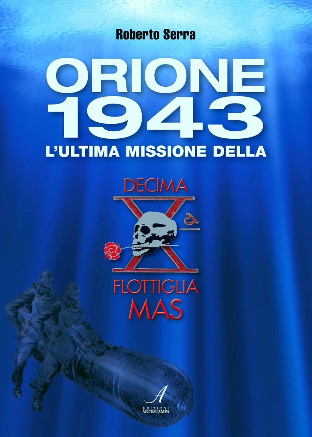 Orione 1943. L'ultima missione della Decima Flottiglia Mas book