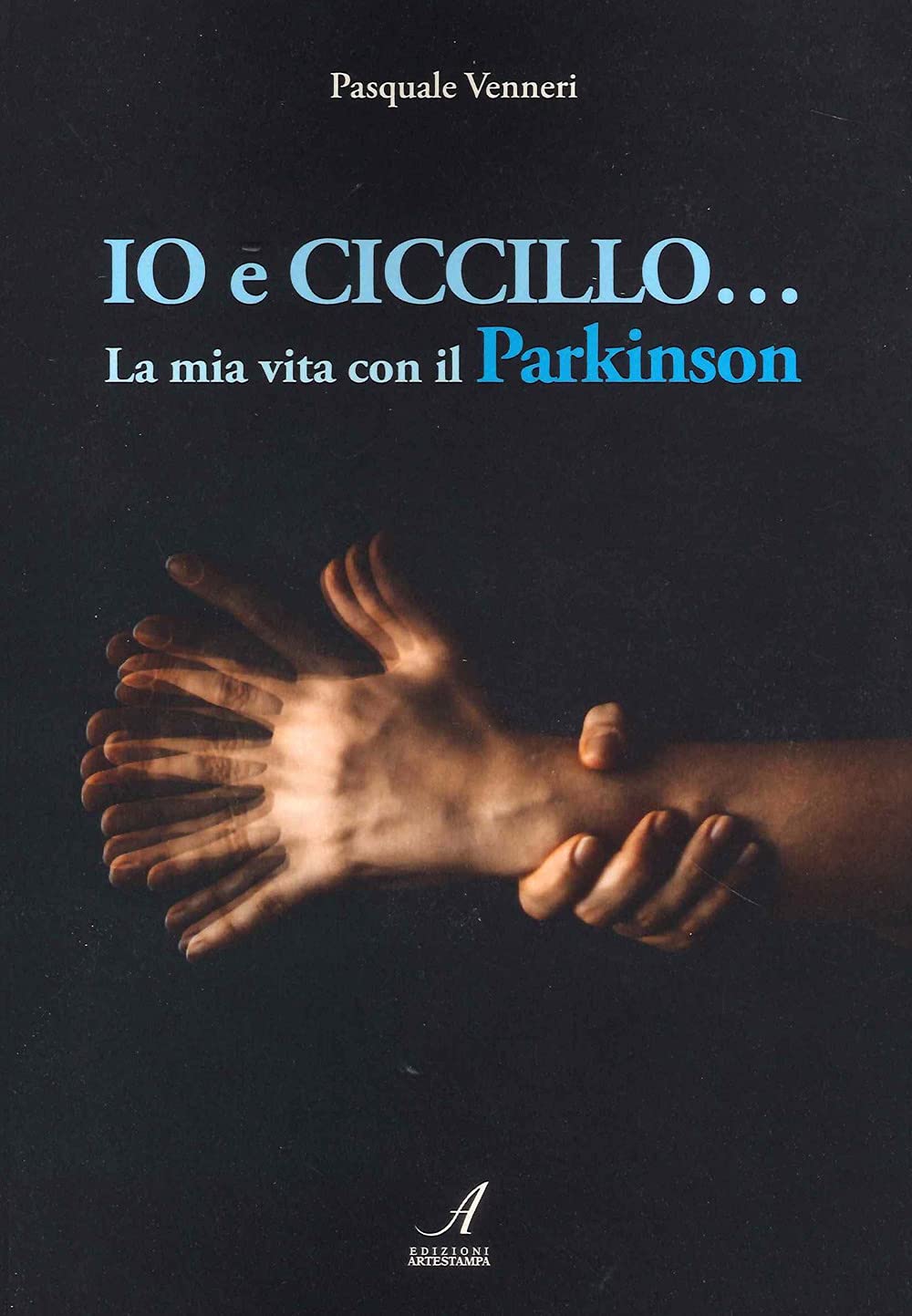 Io e Ciccillo... La mia vita con il Parkinson Science