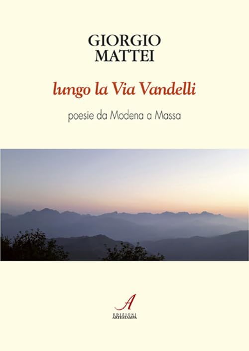Lungo la via Vandelli. Poesie da Modena a Massa book