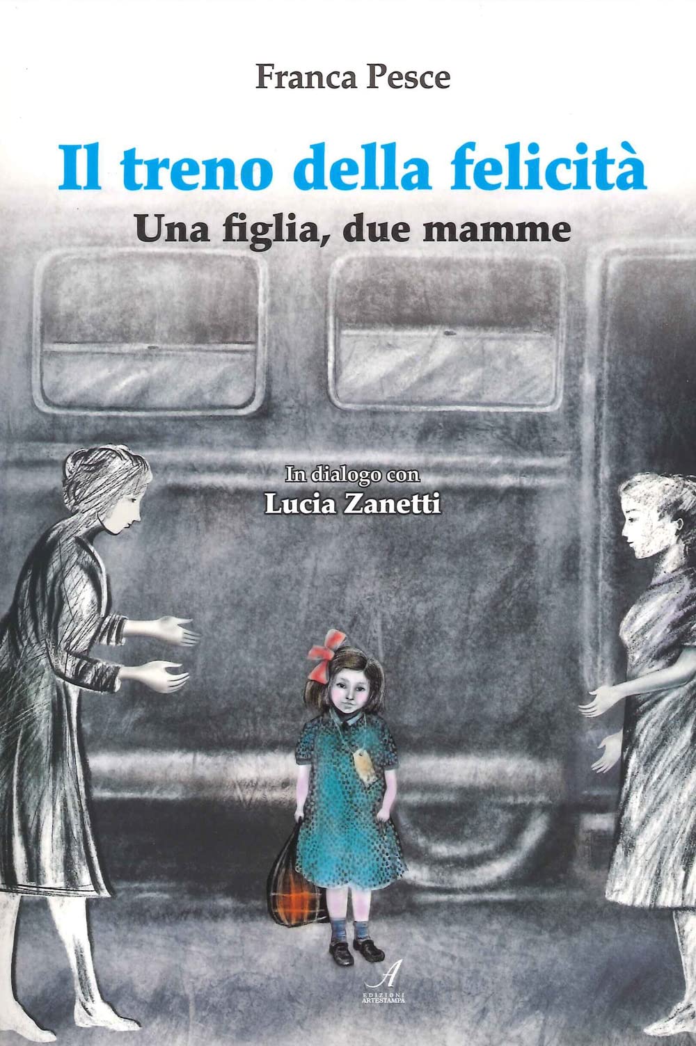 Il treno della felicità. Una figlia, due mamme book