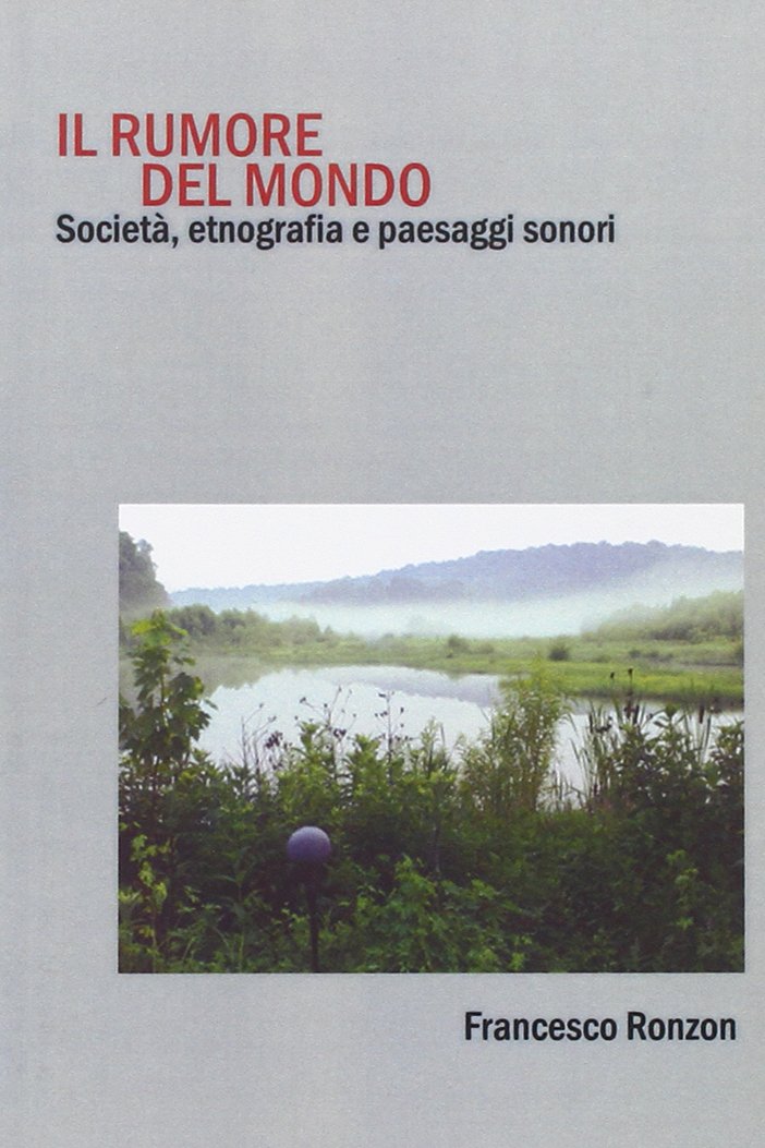 Il rumore del mondo. Società, etnografia e paesaggi sonori Social Sciences