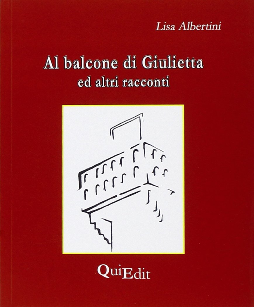 Al balcone di Giulietta. Altri racconti Essays & Short Stories