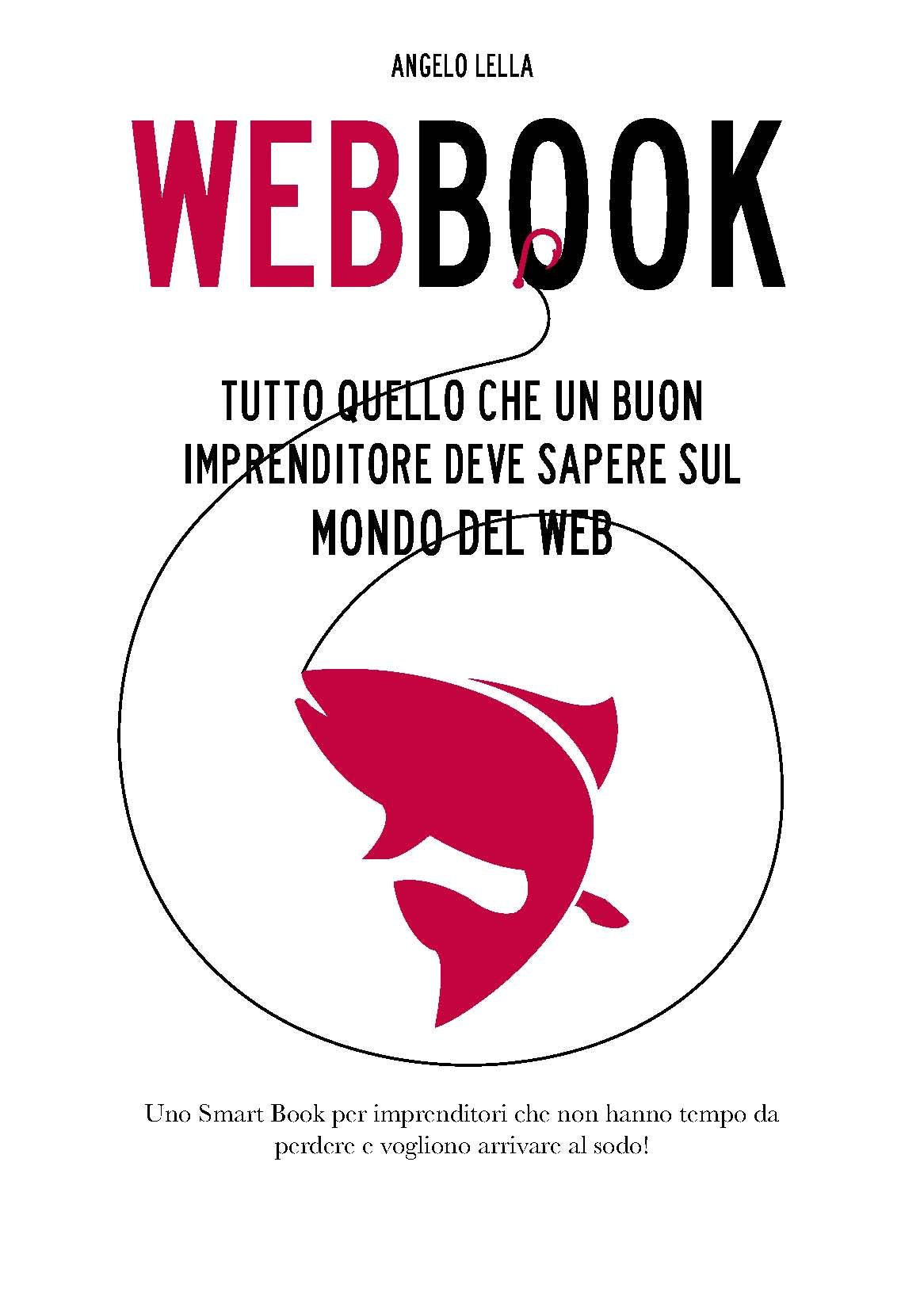 Webbook. Tutto quello che un buon imprenditore deve sapere sul mondo del web Business, Finance & Career
