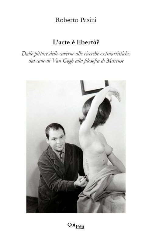L'arte è libertà? Dalle pitture delle caverne alle ricerche extraartistiche, dal cane di Van Gogh alla filosofia di Marcuse Film, Art & Culture