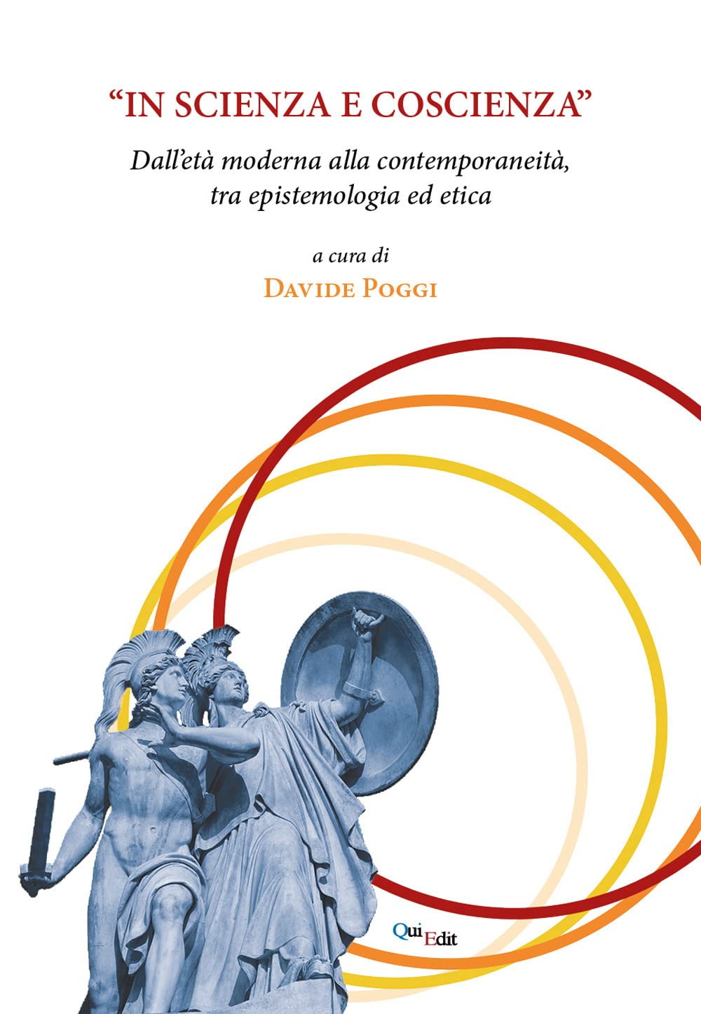 «In scienza e coscienza». Dall’età moderna alla contemporaneità, tra epistemologia ed etica book