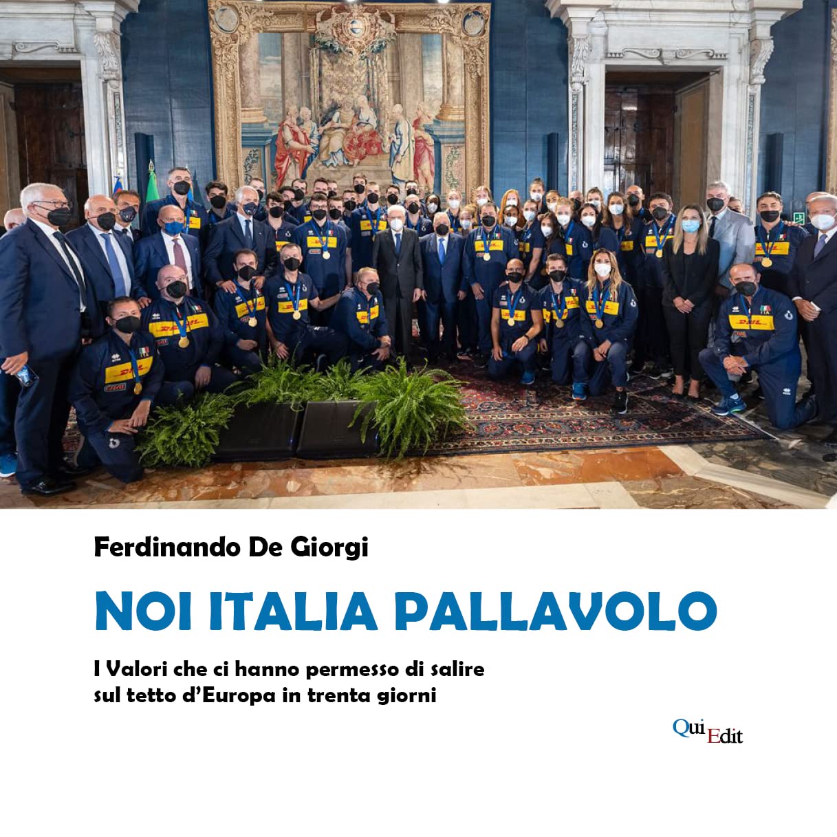 Noi Italia pallavolo. I valori che ci hanno permesso di salire sul tetto d'Europa in trenta giorni Leisure & Fun