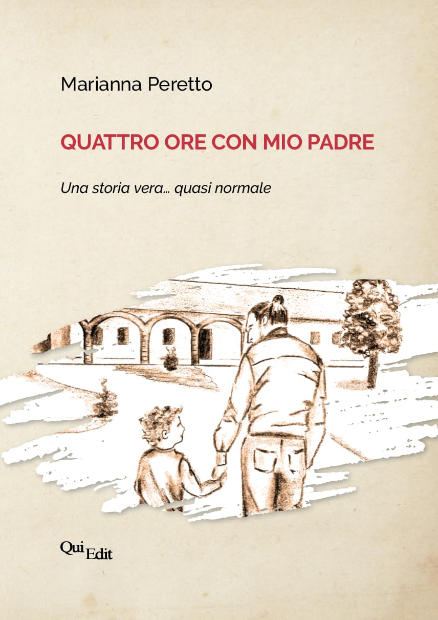 Quattro ore con mio padre. Una storia vera... quasi normale Art & Literature