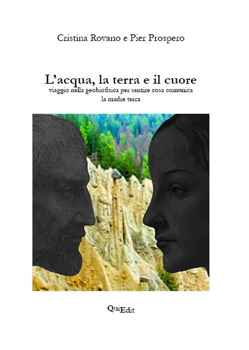L'acqua, la terra e il cuore. Viaggio nella geobiofisica per sentire cosa comunica la madre terra Contemporary literature