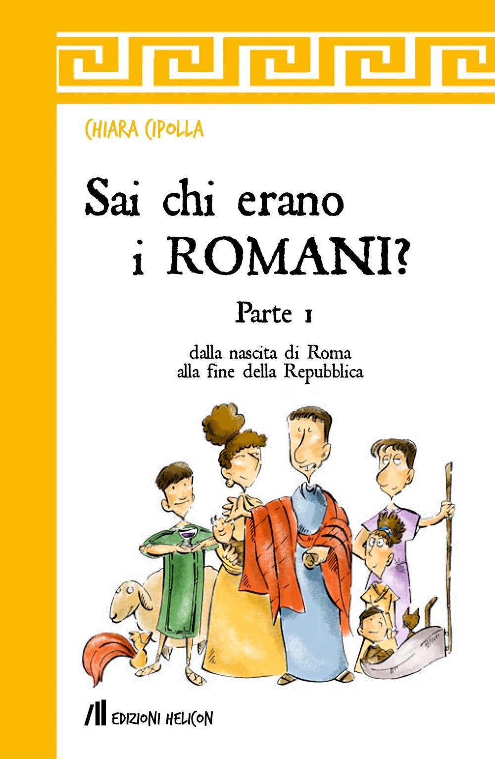 Sai chi erano i romani?. Dalla nascita di Roma alla fine della Repubblica (Vol. 1) book
