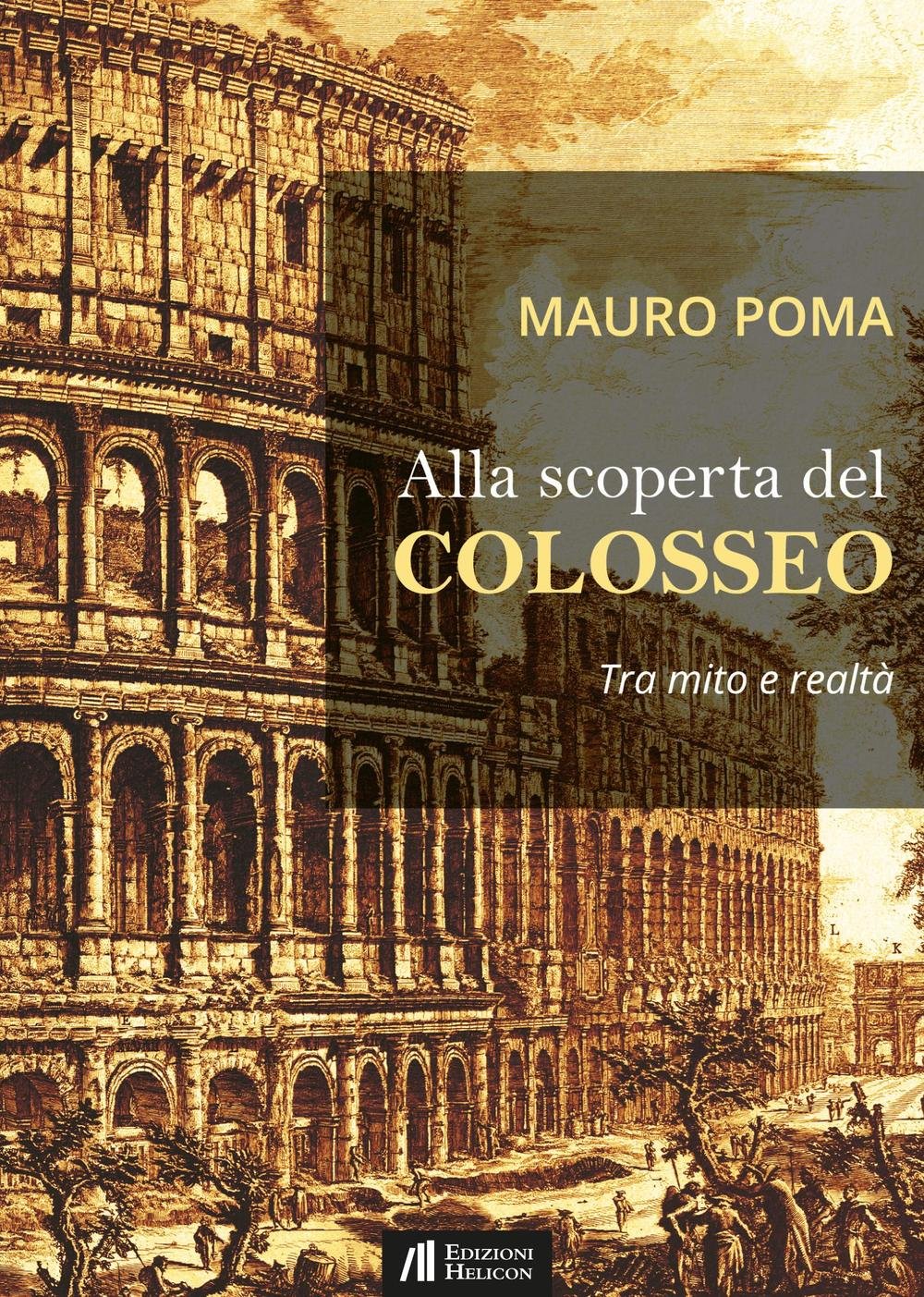 Alla scoperta del Colosseo. Tra mito e realtà book