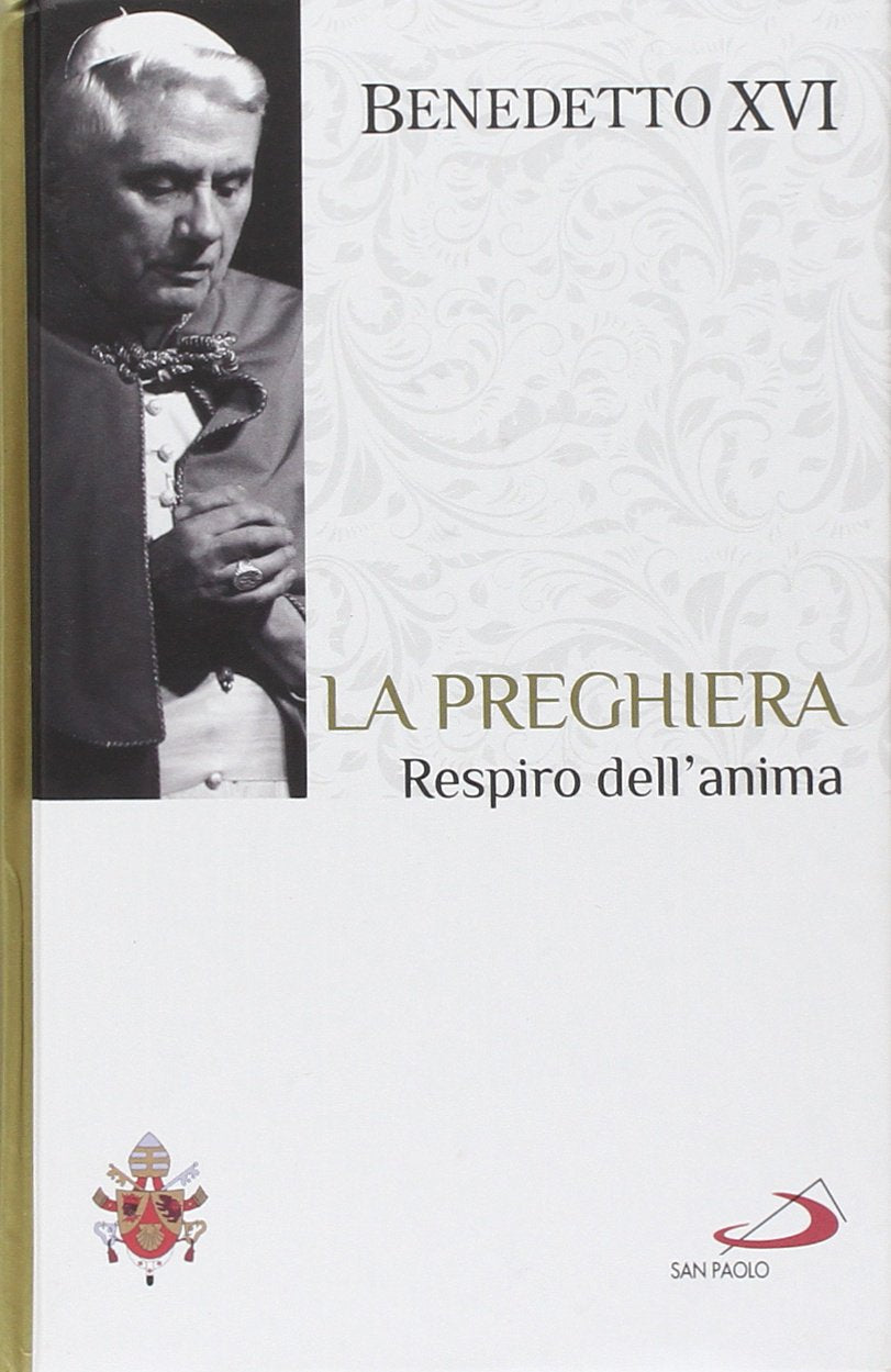 La preghiera. Respiro dell'anima. I fondamenti della fede (Vol. 9) Religion & Esotericism
