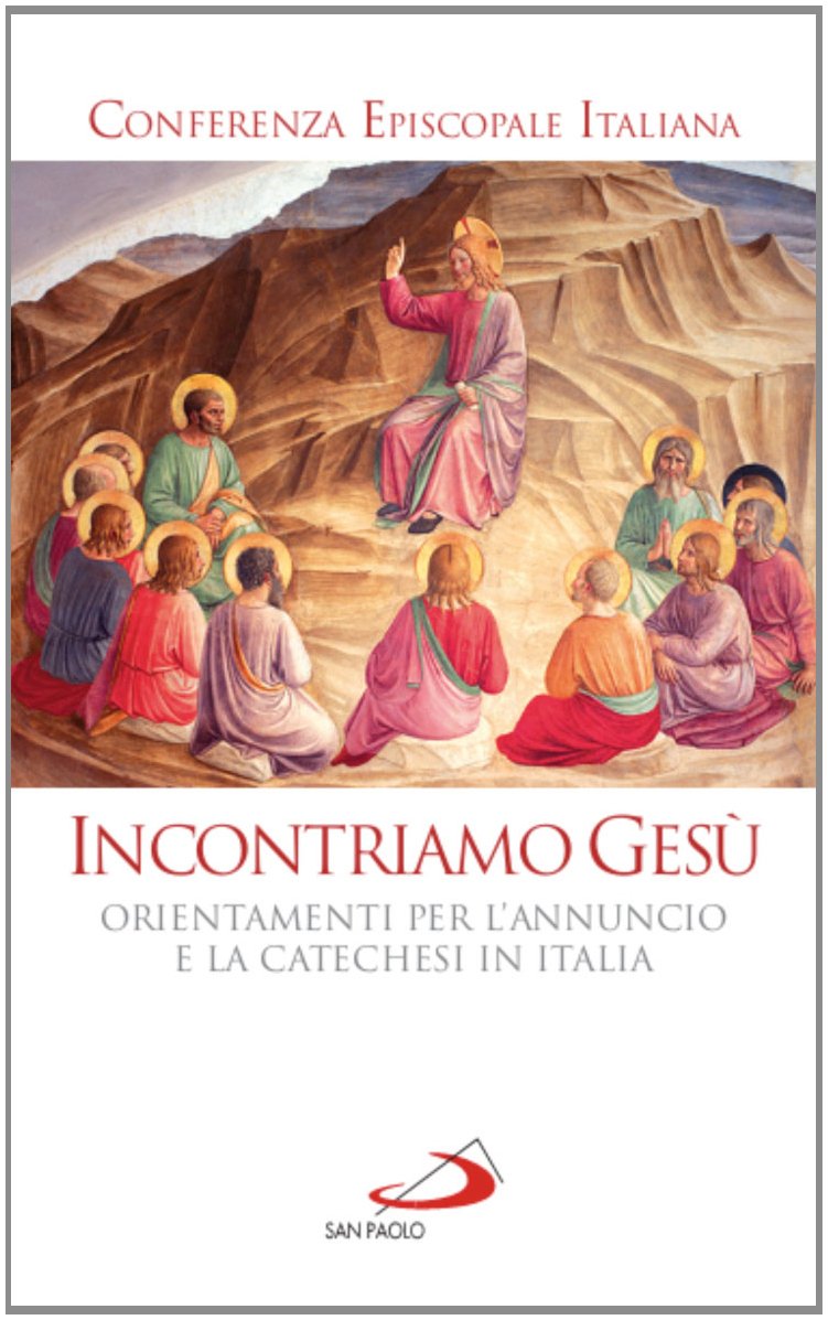 Incontriamo Gesù. Orientamenti per l'annuncio e la catechesi in Italia book