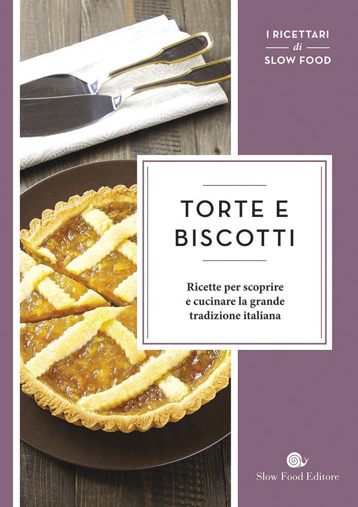 Torte e biscotti. Ricette per scoprire e cucinare la grande tradizione italiana book