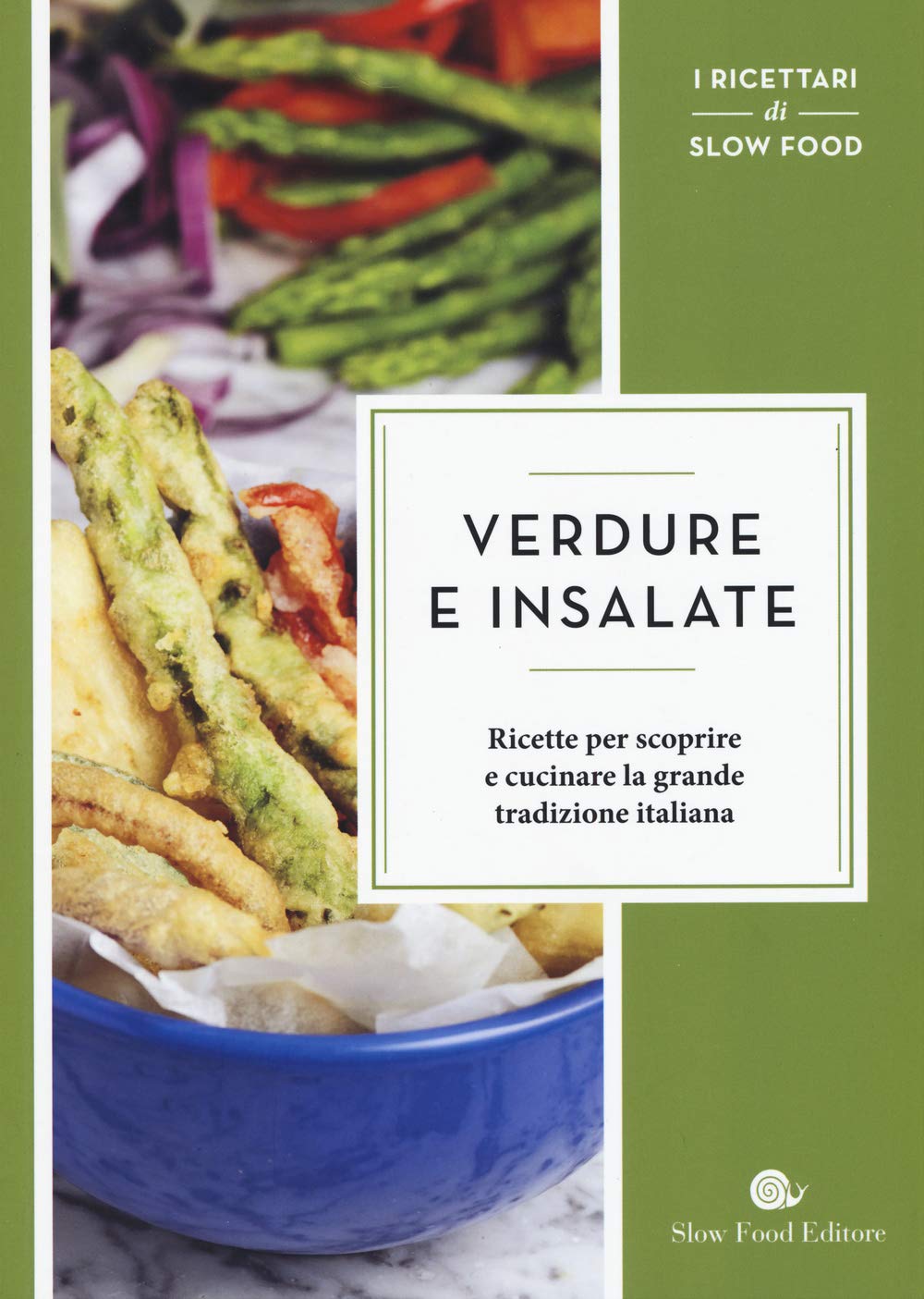 Verdure e insalate. Ricette per scoprire e cucinare la grande tradizione italiana book