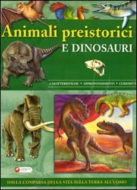 Animali preistorici e dinosauri. Ediz. illustrata book
