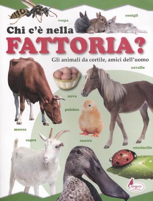 Chi c'è nella fattoria? Gli animali da cortile, amici dell'uomo. Ediz. illustrata book