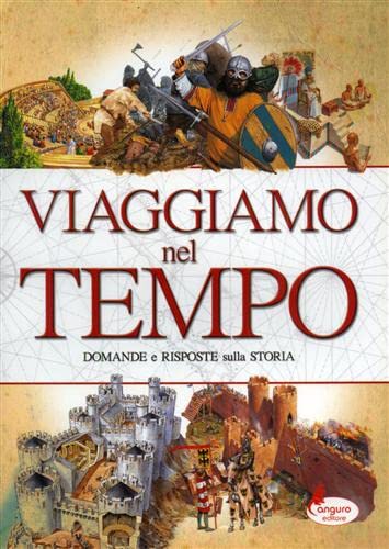 Viaggiamo nel tempo. Domande e risposte sulla storia. Books