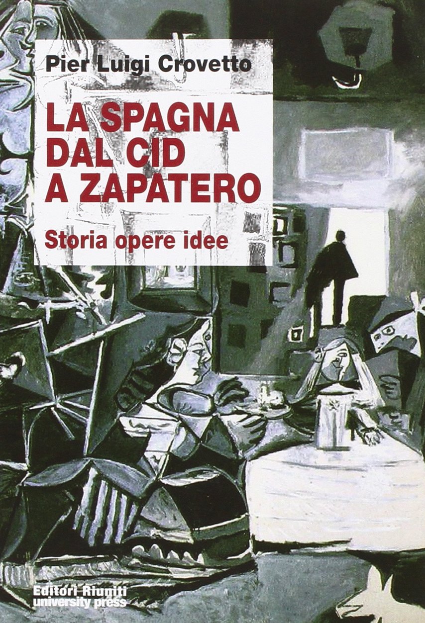La Spagna dal Cid a Zapatero. Storia, opere, idee book