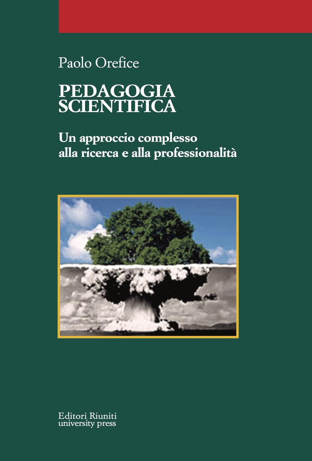 Pedagogia scientifica. Un approccio diverso al cambiamento formativo (Capire le filosofie) Education & Training