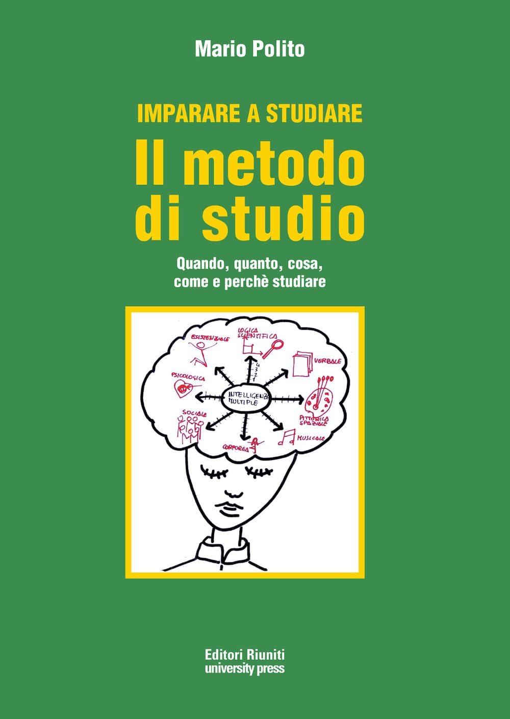 Imparare a studiare. Il metodo di studio. Quando, quanto, come, dove e perché studiare Books