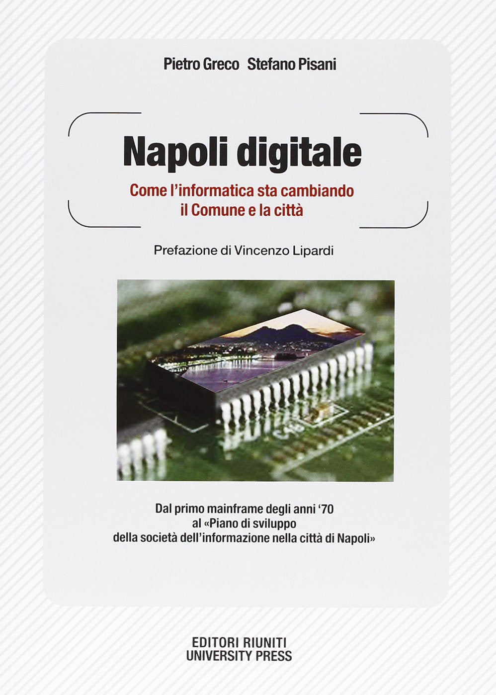 Napoli digitale. Come l'informatica sta cambiando il Comune e la città (Saggi. Storia) Media & Communication
