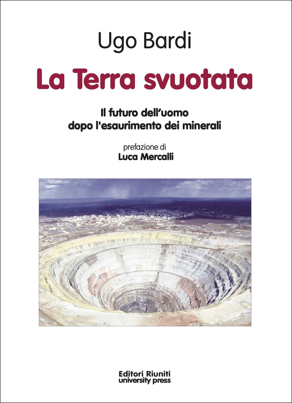 La terra svuotata. Il futuro dell'uomo dopo l'esaurimento dei minerali book