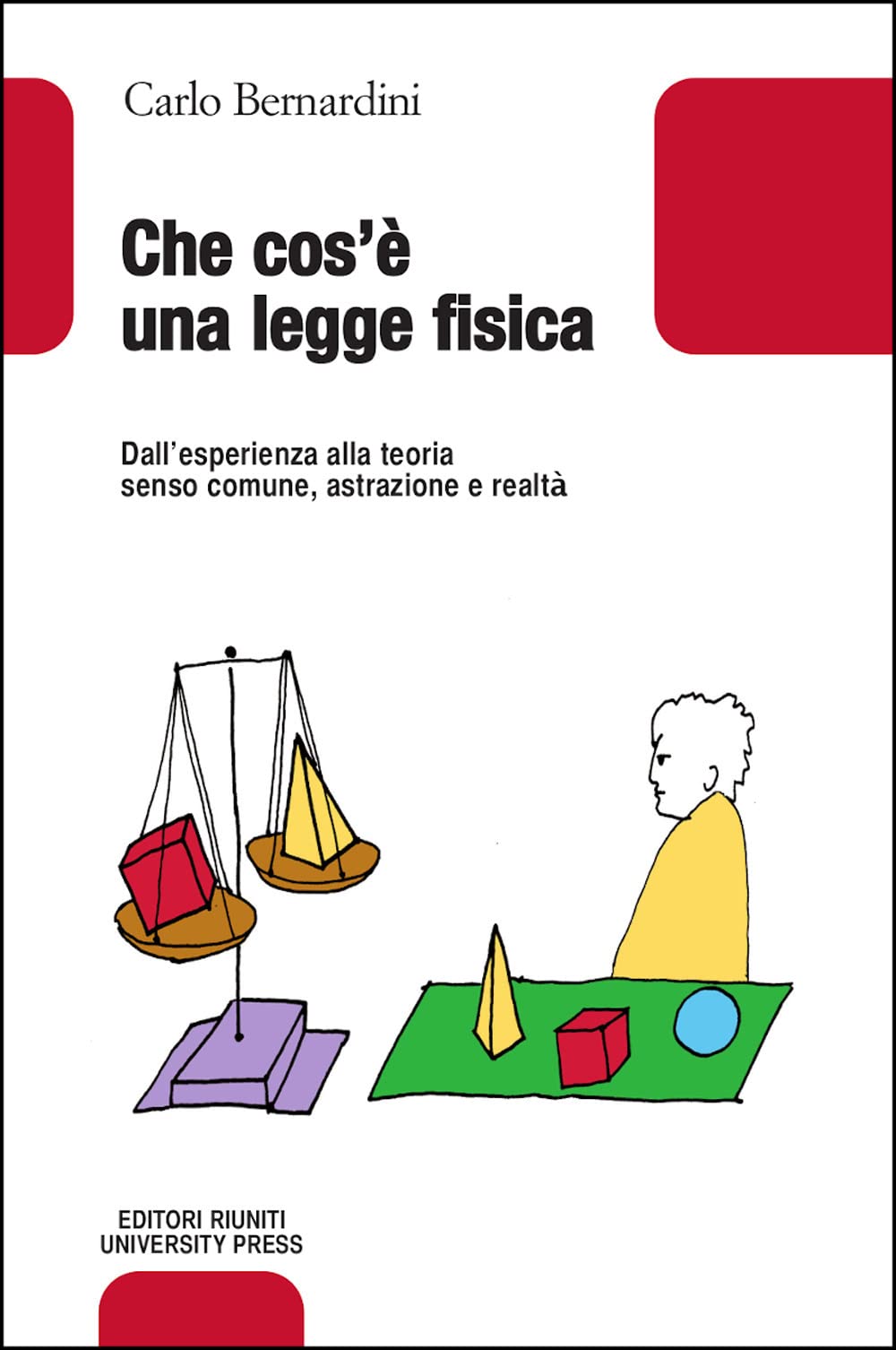 Che cos'è una legge fisica. Dall'esperienza alla teoria, senso comune, astrazione e realtà Natural Sciences