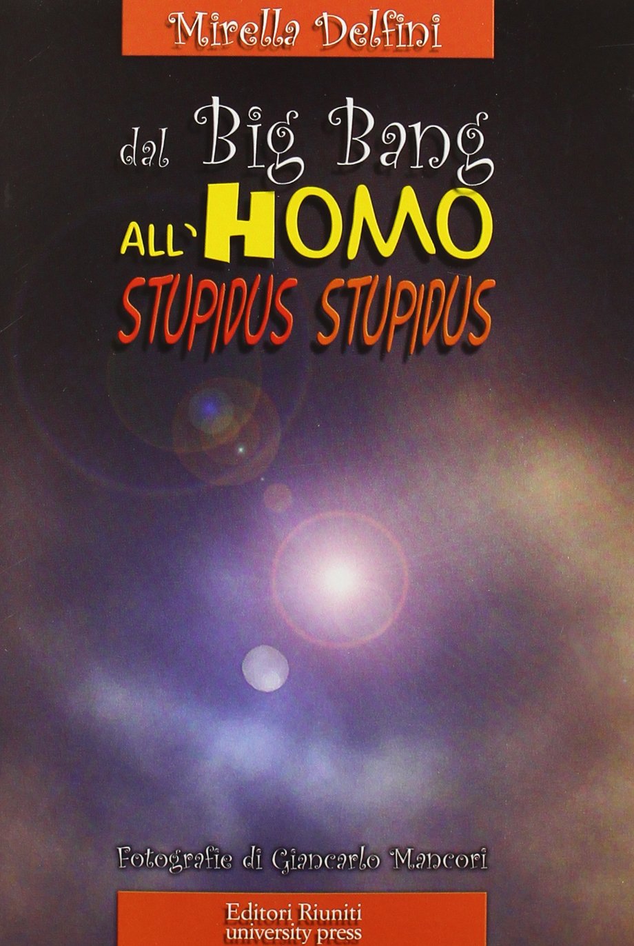 Dal big bang all'homo stupidus stupidus Non-fiction