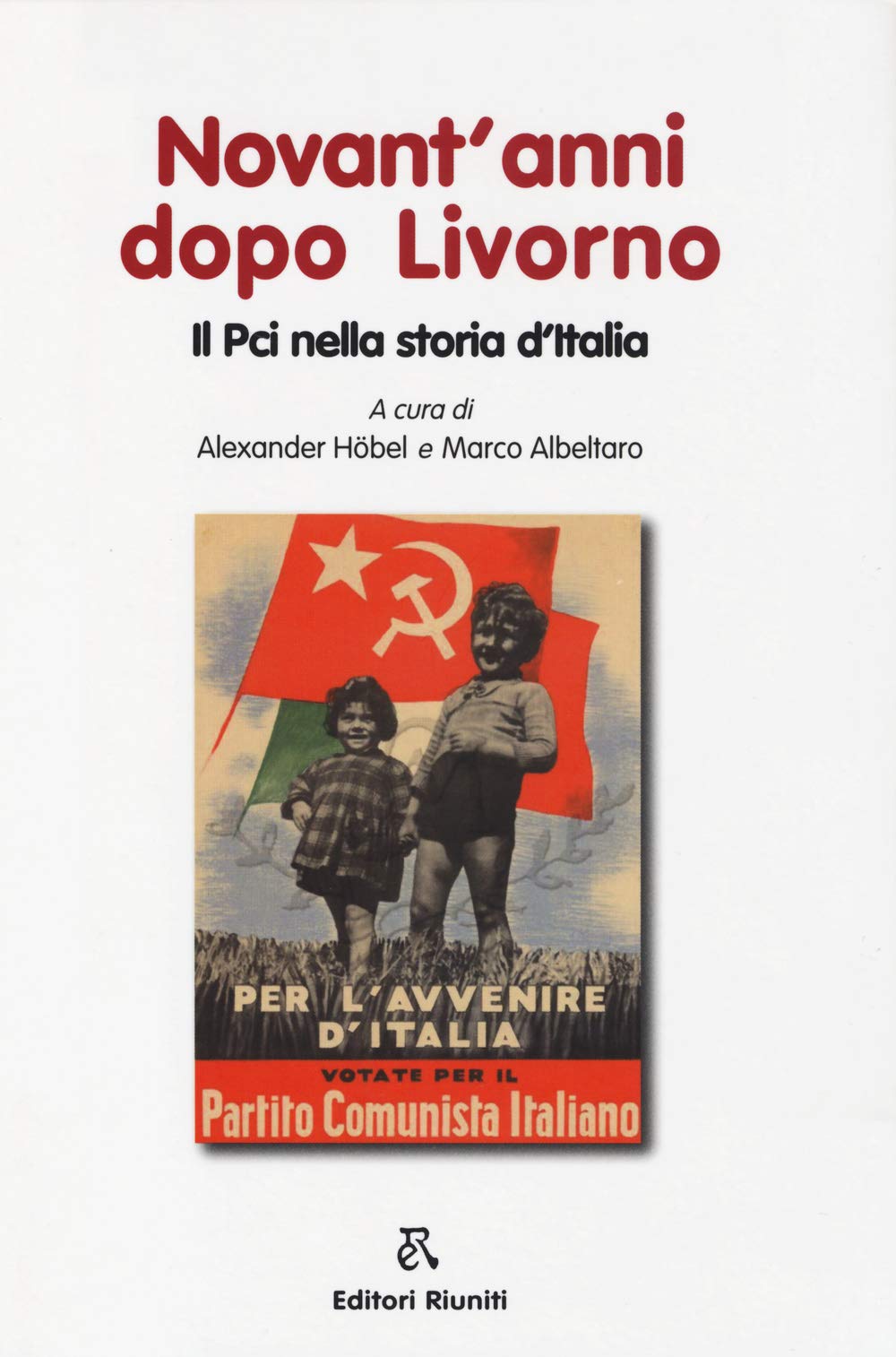 Novant'anni dopo Livorno. Il PCI nella storia d'Italia (Saggi. Storia e letteratura) Social Sciences