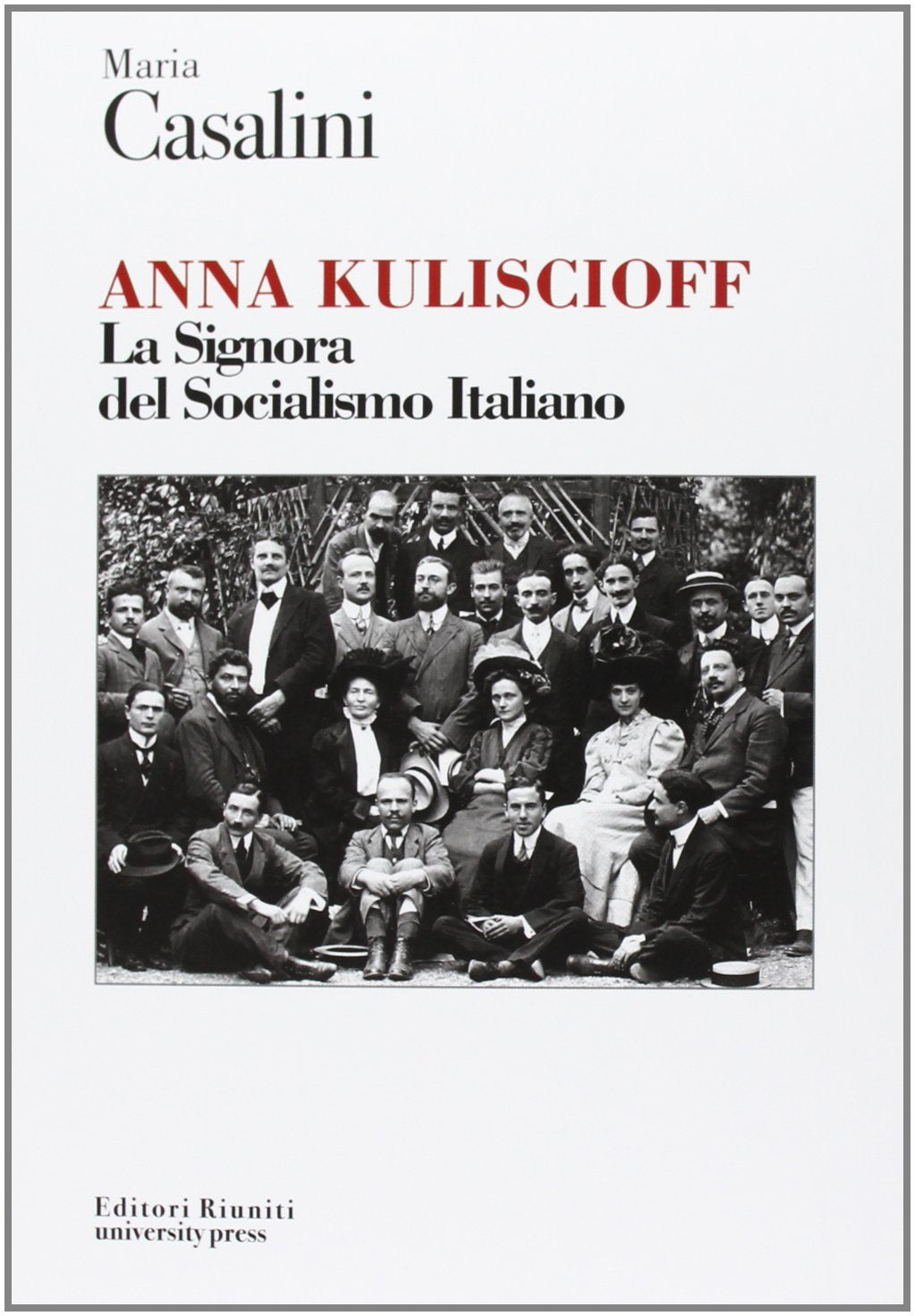 Anna Kuliscioff. La signora del socialismo italiano Politics & Society