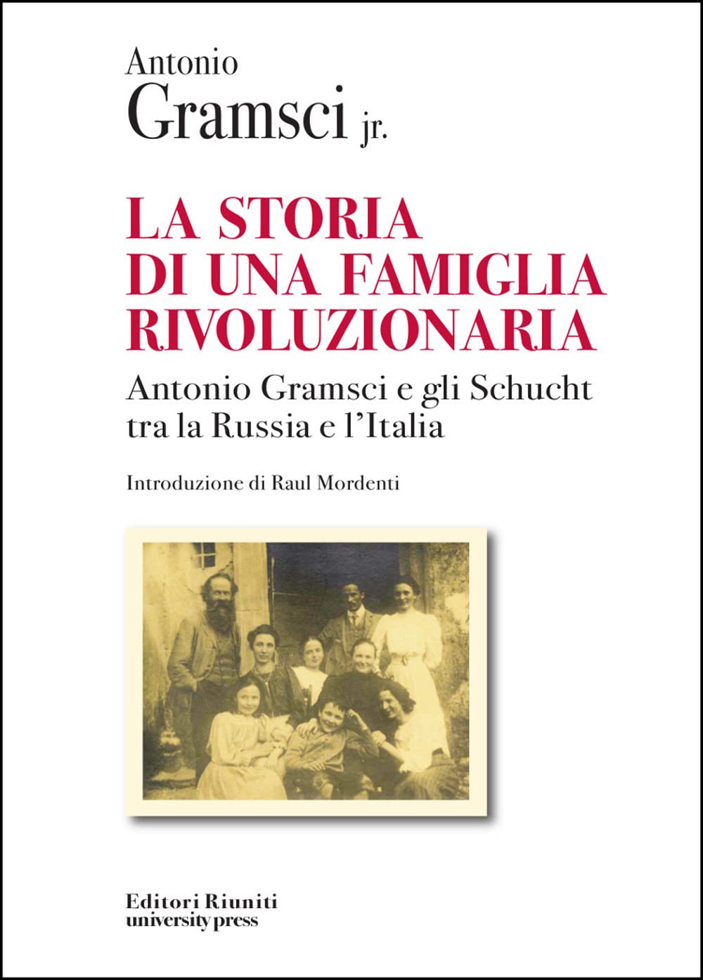 La storia di una famiglia rivoluzionaria. Antonio Gramsci e gli Schucht tra la Russia e l'Italia Politics & Society Books