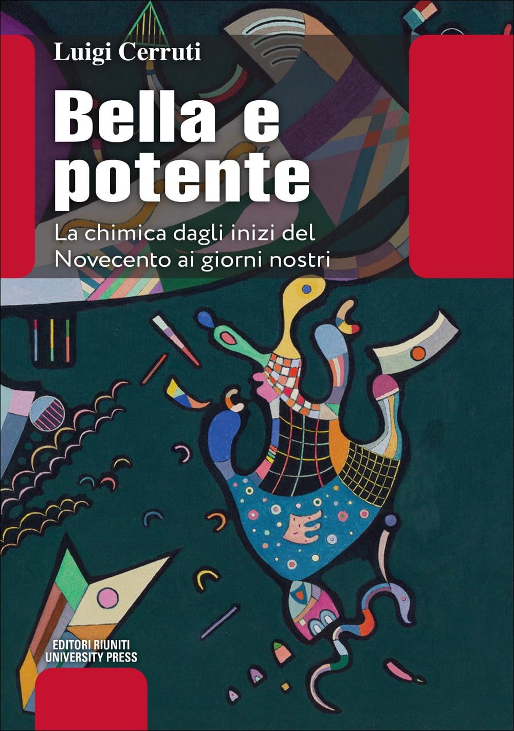 Bella e potente. La chimica dagli inizi del Novecento ai giorni nostri book