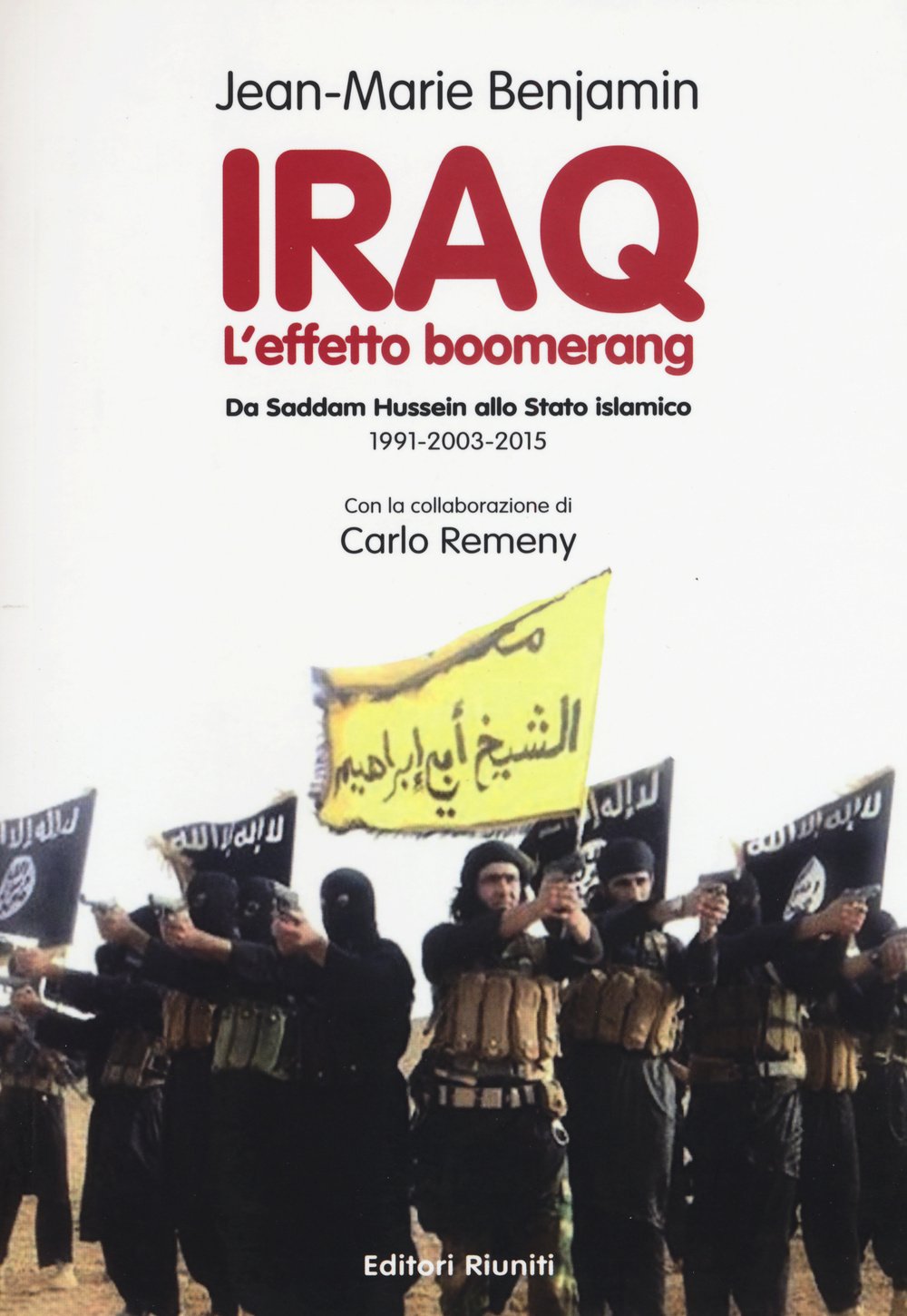 Iraq. L'effetto boomerang. Da Saddam Hussein allo Stato Islamico 1991-2003-2015 book