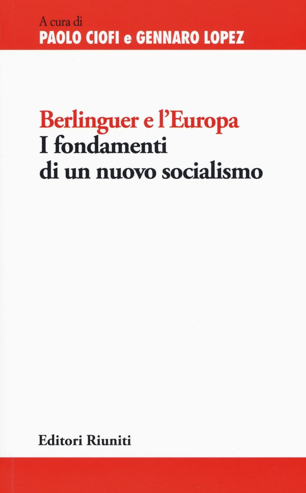 Berlinguer e l'Europa. I fondamenti di un nuovo socialismo (Politica & società) Social Sciences Books