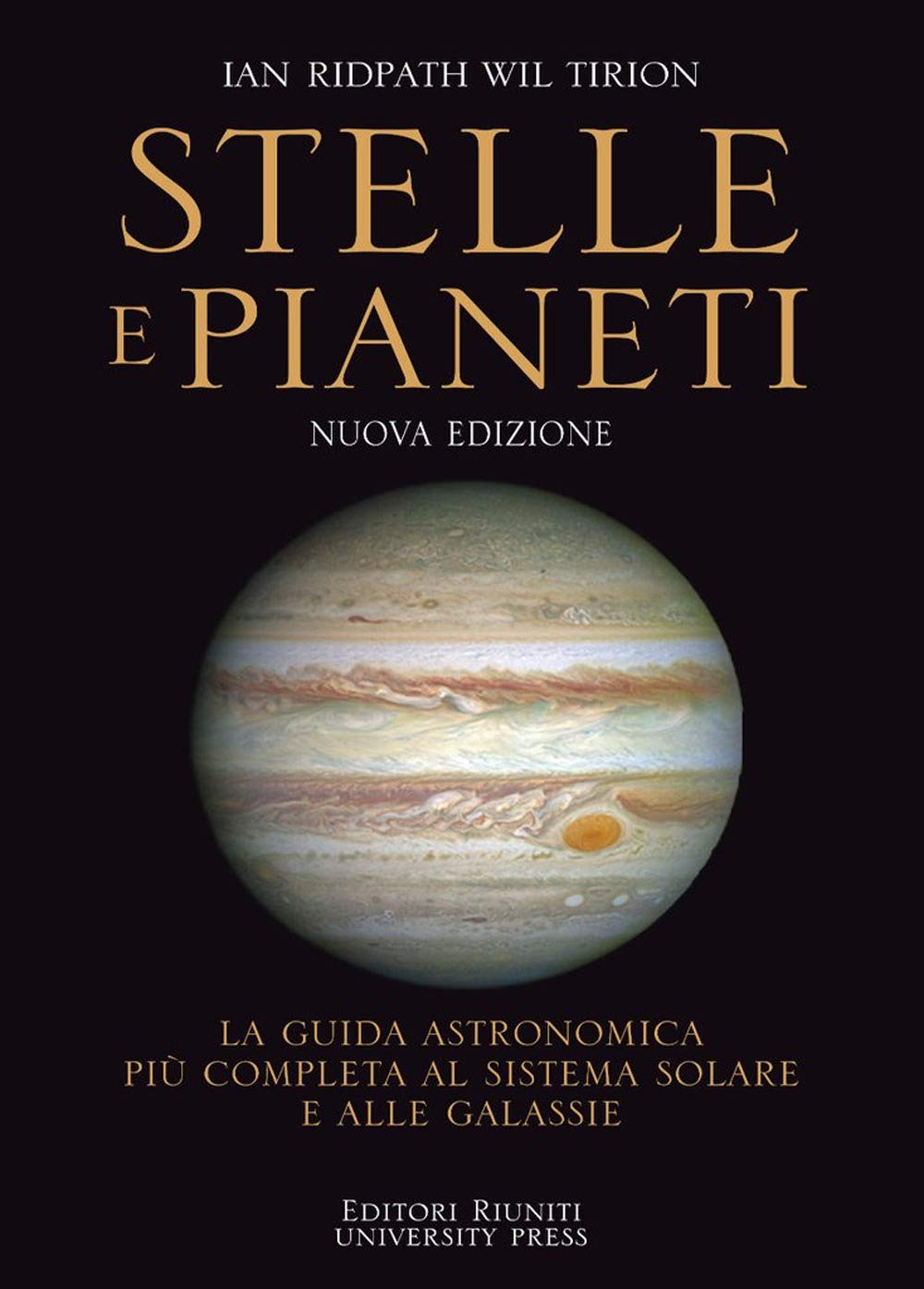 Stelle e pianeti. La guida più completa a stelle, pianeti, galassie e al sistema solare. Nuova ediz. book