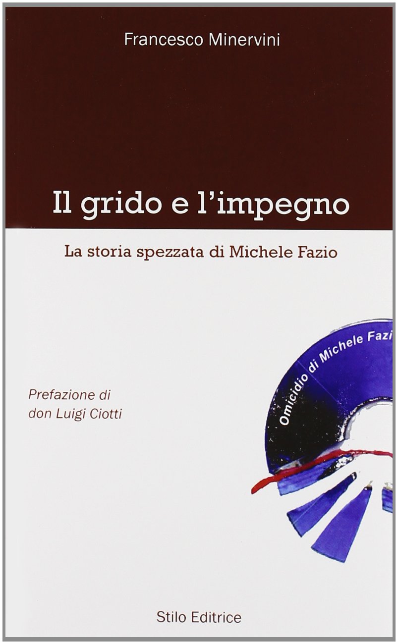 Il grido e l'impegno. La storia spezzata di Michele Fazio book