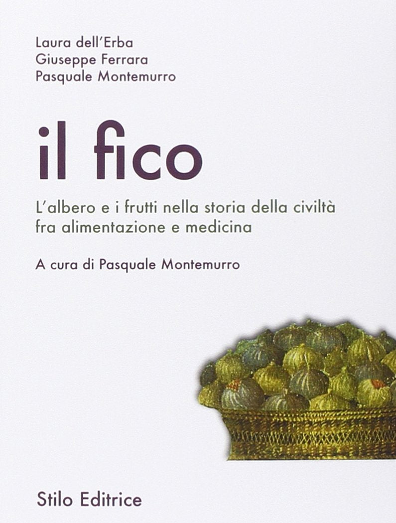 Il fico. L'albero e i frutti nella storia della civiltà fra alimentazione e medicina book