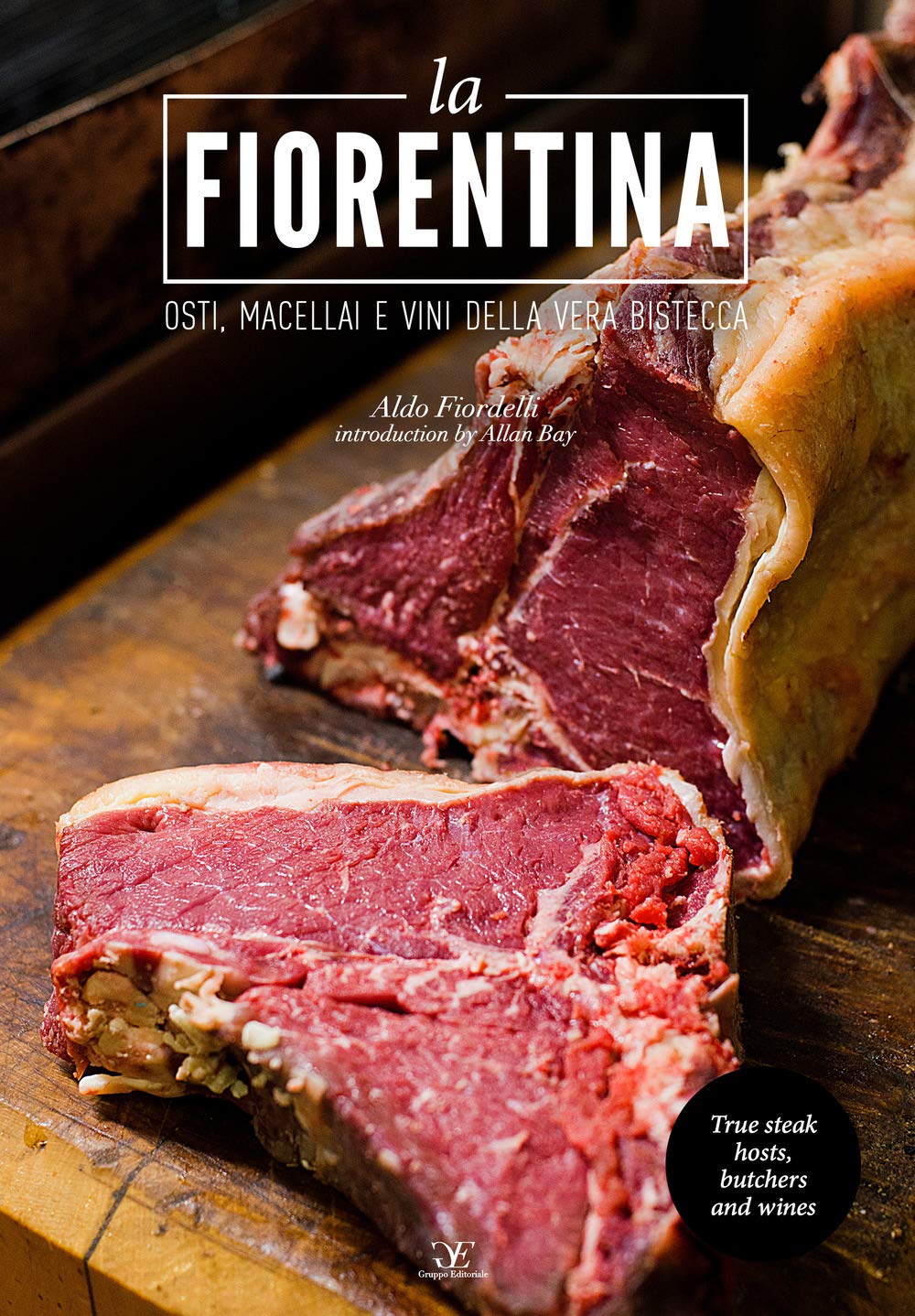 La fiorentina. Osti, macellai e vini della vera bistecca. Ediz. italiana e inglese book