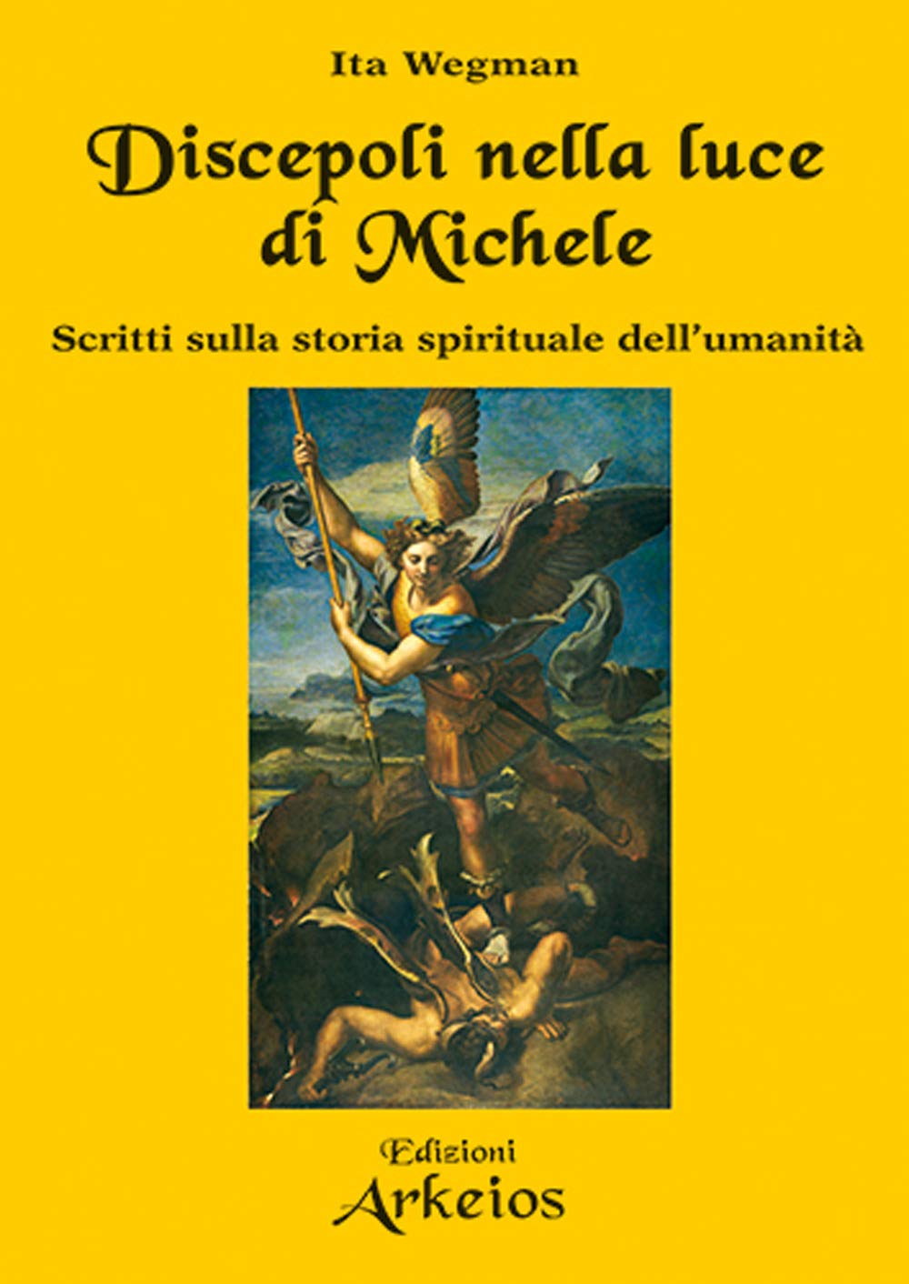 Discepoli nella luce di Michele. Scritti sulla storia spirituale dell'umanità (Il cristianesimo delle origini) Religion & Esotericism