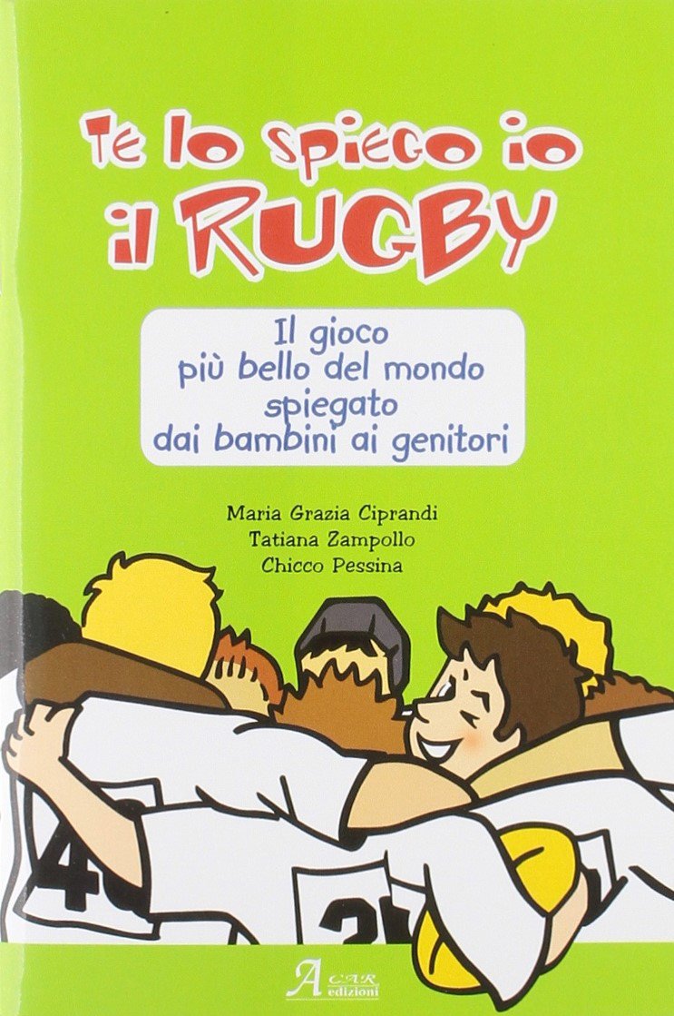 Te lo spiego io il rugby. Il gioco più bello del mondo spiegato dai bambini ai genitori Non-fiction books for kids